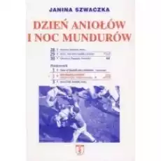 Dzień aniołów i noc mundurów Książki Historia