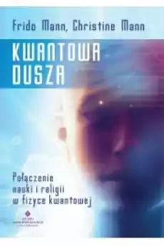 Kwantowa dusza Połączenie nauki i religii w fizyce kwantowej Książki Audiobooki