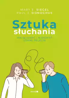 Sztuka słuchania Jak słuchać i budować udane relacje wyd 2 Książki Poradniki