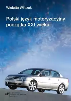 Polski język motoryzacyjny początku XXI wieku Książki Literatura obyczajowa