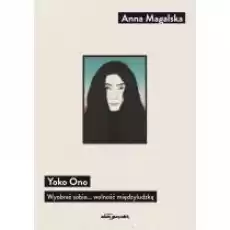 Yoko Ono Wyobraź sobie wolność międzyludzką Książki Biograficzne