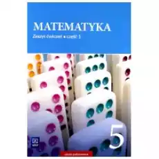 Matematyka Zeszyt ćwiczeń Klasa 5 Częsć 1 Szkoła podstawowa Książki Podręczniki i lektury