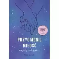 Przyciągnij miłość na jaką zasługujesz Książki Ezoteryka senniki horoskopy