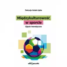 Międzykulturowość w sporcie Książki Nauki humanistyczne