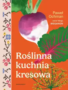 Roślinna kuchnia kresowa Książki Kucharskie