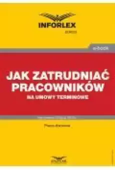 Jak zatrudniać pracowników na umowy terminowe Książki Ebooki