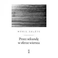 Przez sekundę w sferze wiersza Książki PoezjaDramat