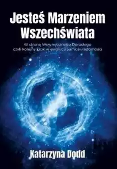 Jesteś Marzeniem Wszechświata Książki Ezoteryka senniki horoskopy