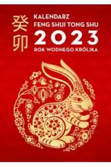 Kalendarz Feng Shui Tong Shu 2023 Rok Wodnego Królika Książki Ezoteryka senniki horoskopy