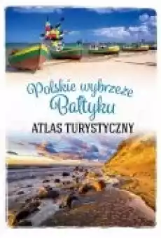 Polskie wybrzeże Bałtyku Atlas turystyczny Książki Literatura podróżnicza