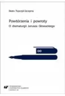 Powtórzenia i powroty O dramaturgii Janusza Książki Nauki humanistyczne