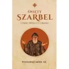 Święty Szarbel i inni święci z Libanu Książki Religia