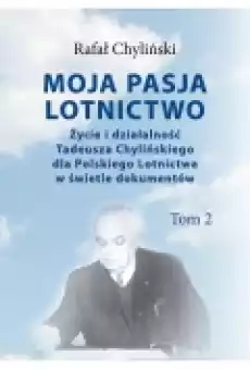 Moja pasja lotnictwo Tom 2 Książki Literatura faktu