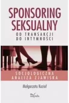 Sponsoring seksualny ndash od transakcji do intymności Książki Audiobooki