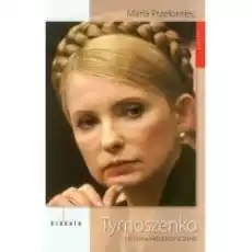 Tymoszenko Historia niedokończona Książki Biograficzne