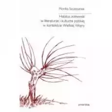 Habitus żołnierski w literaturze i kulturze polskiej w kontekście Wielkiej Wojny Książki Nauki humanistyczne