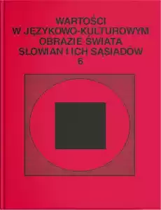 Wartości w językowokulturowym obrazie świataT6 Książki Nauka