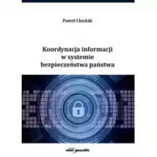 Koordynacja informacji w systemie bezpieczeństwa Książki Nauki humanistyczne