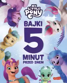 My Little Pony Nowe pokolenie Bajki 5 minut przed snem Książki Dla dzieci