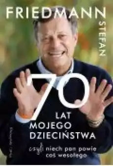 70 Lat Mojego Dzieciństwa czyli Niech Pan Powie coś Wesołego Książki Biograficzne