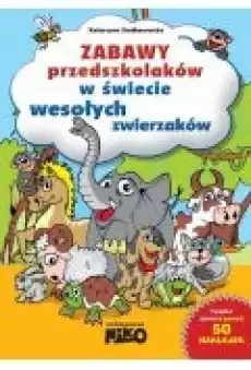 Zabawy przedszkolaków w świecie wesołych zwierzaków Książki Dla dzieci