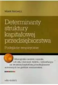 Determinanty struktury kapitałowej przedsiębiorstwa Książki Biznes i Ekonomia