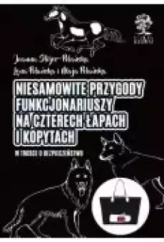 Niesamowite przygody funkcjonariuszy na czterech łapach i kopytach W trosce o bezpieczeństwo Książki Dla dzieci