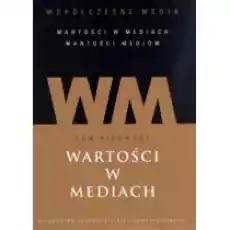 Wartości w mediach Współczesne media Tom 1 Książki Podręczniki i lektury