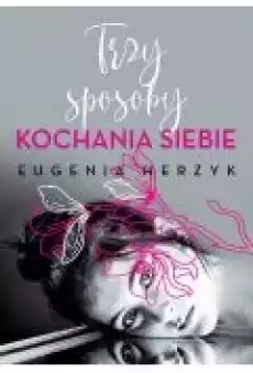 Trzy sposoby kochania siebie Książki Ebooki