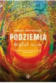 Podziemia W głąb czasu Książki Literatura faktu