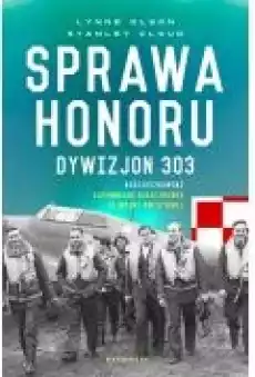 Sprawa honoru Dywizjon 303 Kościuszkowski Zapomniani bohaterowie II wojny światowej Książki Ebooki