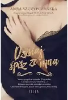 Dzisiaj śpisz ze mną Tom 1 Książki Literatura obyczajowa