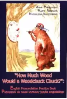 How Much Wood Would a Woodchuck Chuck Książki Podręczniki w obcych językach