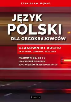 Język polski dla obcokrajowców czasowniki ruchu znaczenia odmiana składnia b1 b2 c Książki Podręczniki w obcych językach