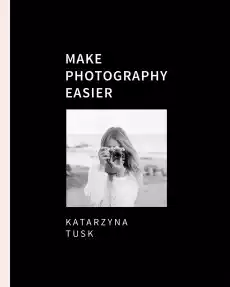 Make photography easier Książki Poradniki