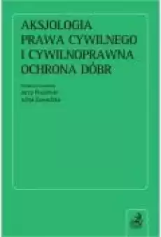 Aksjologia prawa cywilnego i cywilnoprawna ochrona dóbr Książki Ebooki