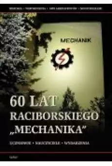 60 lat raciborskiego Mechanika Książki Historia