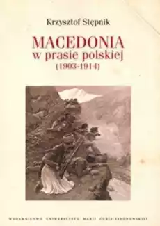 Macedonia w prasie polskiej 19031914 Książki Historia