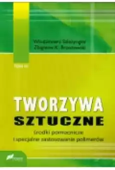 Tworzywa sztuczne Tom 3 Środki pomocnicze i specjalne zastosowanie polimerów Książki Podręczniki i lektury