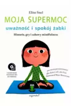 Moja Supermoc Uważność i spokój żabki Historie gry i zabawy mindfulness Książki Ezoteryka senniki horoskopy