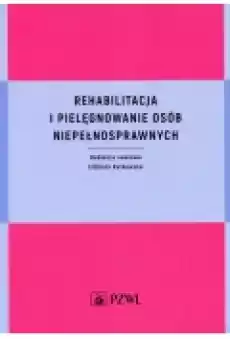 Rehabilitacja i pielęgnowanie osób niepełnosprawnych Książki Podręczniki i lektury