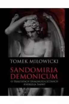 Sandomiria Demonicum O traktatach demonologicznych Andrzeja Sarwy Książki Audiobooki