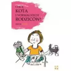 Chcę kota i normalnych rodziców Książki Dla dzieci