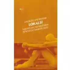 Lokalsi Nieoficjalna historia pewnego samorządu Książki Literatura faktu