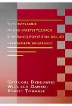 Wykorzystanie metod statystycznych w badaniu popytu na usługi transportu miejskiego Książki Ebooki