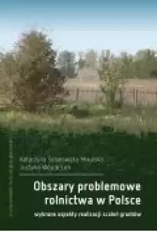 Obszary problemowe rolnictwa w Polsce Wybrane aspekty realizacji scaleń gruntów Książki Ebooki