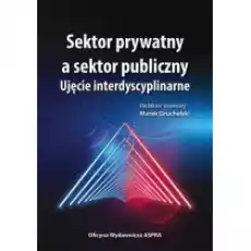 Sektor prywatny a sektor publiczny Książki Biznes i Ekonomia