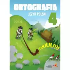 Ortografia Język polski Zasady i ćwiczenia Klasa 4 Szkoła podstawowa Książki Podręczniki i lektury