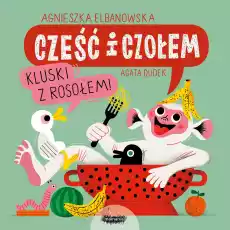 Cześć i czołem Kluski z rosołem Książki Dla dzieci