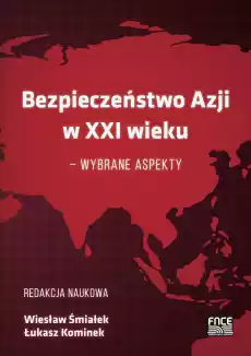 Bezpieczeństwo Azji w XXI wieku wybrane aspekty Książki Polityka